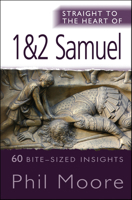 Straight to the Heart of 1 & 2 Samuel 0857212524 Book Cover