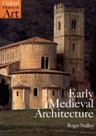 Early Medieval Architecture (Oxford History of Art) 0192842234 Book Cover