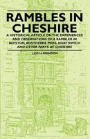 Rambles in Cheshire - A Historical Article on the Experiences and Observations of a Rambler in Beeston, Rostherne Mere, Northwich and Other Parts of C 1447408993 Book Cover