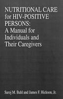 Nutritional Care of HIV-Positive Persons: A Manual for Individuals and Their Caregivers (Modern Nutrition) 0849378435 Book Cover