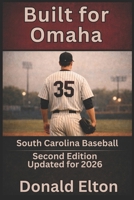 Built for Omaha: South Carolina Baseball B0GKFZX4LP Book Cover