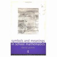 Symbols and Meanings in School Mathematics 0415113857 Book Cover