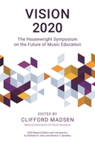 Vision 2020 : The Housewright Symposium on the Future of Music Education 1475859007 Book Cover