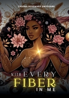 With Every Fiber in Me 191726710X Book Cover