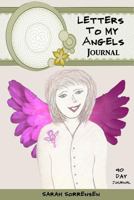 Letters To My Angels Journal - 90 Day Journal: Prompts Journal Spiritual Growth Connection Guidance 1536930962 Book Cover
