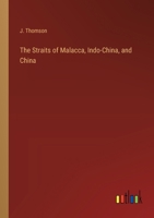 The Straits of Malacca, Indo-China, and China 3385252121 Book Cover