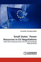 Small States´ Power Resources in EU Negotiations: Nordic Eco-entrepreneurship within the Environmental Policy of the EU 3838367316 Book Cover