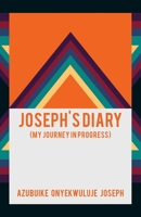 Joseph's Diary: (My Journey in Progress) 1664284265 Book Cover