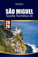 SÃO MIGUEL GUIDA TURISTICA DI 2026: Il tuo compagno essenziale per l'isola verde delle Azzorre Scopri laghi vulcanici, sorgenti termali, avvistamento di balene e cultura locale (Italian Edition) B0FSJHDW52 Book Cover