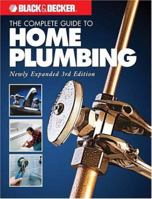 The Complete Guide to Home Plumbing (Black & Decker Home Improvement Library)