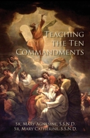 Teaching the Ten Commandments 1640511008 Book Cover