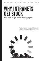 Why Intranets Get Stuck 0983234612 Book Cover