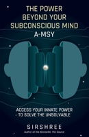 The Power Beyond Your Subconscious Mind A-MSY 9390607434 Book Cover