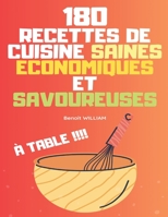 180 Recettes de Cuisine Saines Économiques Et Savoureuses: À Table !!!! B0BYRPG7K4 Book Cover