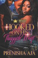 Hooked on His Thuggish Ways 1798460807 Book Cover