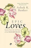 Epic Loves :Stories form the Adi Parva of the Mahabharata 9354473261 Book Cover