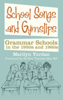 School Songs and Gymslips: Grammar Schools in the 1950s and 1960s 0752461214 Book Cover
