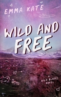 Wild and Free: A Small Town, Workplace Romance (Wild Bluffs Book 3) B0FBGPTL77 Book Cover
