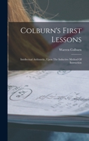 Colburn's First Lessons: Intellectual Arithmetic, Upon The Inductive Method Of Instruction 1019316918 Book Cover