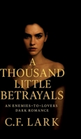 A thousand little betrayal: An enemies-to-lovers dark romance 3384678826 Book Cover
