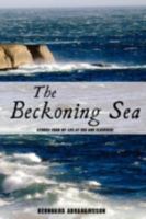 The Beckoning Sea: Stories from My Life at Sea and Elsewhere 1440102651 Book Cover