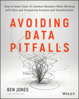 Avoiding Data Pitfalls: How to Steer Clear of Common Blunders When Working with Data and Presenting Analysis and Visualizations 1119278163 Book Cover