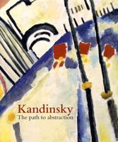 Wassily Kandinsky: The Path to Abstraction 1854376241 Book Cover