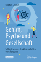 Gehirn, Psyche und Gesellschaft : Schlaglichter Aus Den Wissenschaften Vom Menschen 3662622289 Book Cover