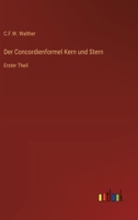 Der Concordienformel Kern und Stern: Erster Theil (German Edition) 3386413862 Book Cover