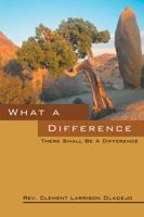 What a Difference: There Shall Be a Difference 1478726261 Book Cover