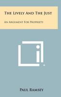 The Lively And The Just: An Argument For Propriety 1014993210 Book Cover