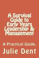 A Survival Guide to Early Years Leadership & Management 1535309571 Book Cover