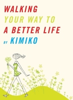 Walking Your Way to a Better Life 1934287598 Book Cover