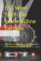 ESC Wien 2026: Die große Bühne Europas: Alles über den Eurovision Song Contest in der Welthauptstadt der Musik (German Edition) B0GY3W8GQ8 Book Cover