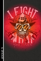 I Fight What You Fear Fire Dept 2021: 53 Seiten Jahreplaner 2021. Ideal Fr Termine Und Notizen 1657792358 Book Cover
