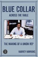 Blue Collar: The Making of a Union Rep 1438955014 Book Cover