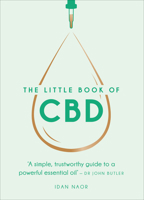 The Little Book of CBD: A simple, trustworthy guide to a powerful essential oil 1529107202 Book Cover