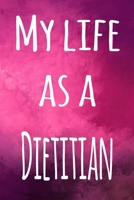 My Life as a Dietitian: The perfect gift for the professional in your life - 119 page lined journal 1694210502 Book Cover