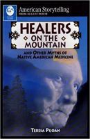 Healers on the Mountain: Traditional Native American Stories for Cleansing, Healing, Testing, and Preserving the Old Ways 0874832691 Book Cover
