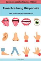 Umschreibung Körperteile - Wie heißt das gesuchte Wort?: Seniorenbeschäftigung Rätsel (Umschreibung Senioren) 198678584X Book Cover