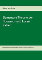 Elementare Theorie der Fibonacci- und Lucas-Zahlen: Neubearbeitete und erweiterte Auflage mit einem Kapitel zur abc-Vermutung 3735790666 Book Cover