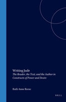 Writing Jude: The Reader, the Text and the Author in Constructs of Power and Desire (Biblical Interpretation Series) 9004116591 Book Cover