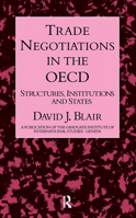 Trade Negotiations In The Oecd (A Publication of the Graduate Institute of International Studies, Geneva) 0710304323 Book Cover
