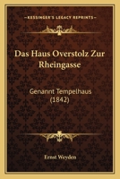 Das Haus Overstolz Zur Rheingasse: Genannt Tempelhaus (1842) 1167429761 Book Cover