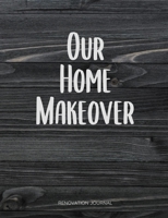Our Home Makeover, Renovation Journal: Room By Room Home Improvement Planner - Design Ideas, Room Measurements, Task To Do List, Quotes, Purchased Items, Notes - Also Record Household Bills Etc. 1705371426 Book Cover