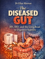 The Diseased Gut: IBS, IBD, and the Long Road to Digestive Stability (Medical Facts by Zentara UK) B0GJS9DWD6 Book Cover