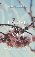 IF LOVE WAS A POEM: A COLLECTION B091F5QGYY Book Cover