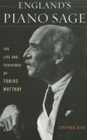 England's Piano Sage: The Life and Teachings of Tobias Matthay 0578728486 Book Cover