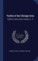 Turtles of the Chicago Area: Fieldiana, Popular Series, Zoology, No. 14 1018596348 Book Cover