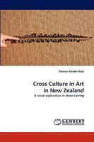 Cross Culture in Art in New Zealand: A visual exploration in stone carving 3838359631 Book Cover